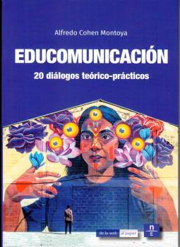 EDUCOMUNICACIÓN, 20 DIÁLOGOS TEÓRICO-PRÁCTICOS | 9788412347548 | COHEN MONTOYA, ALFREDO
