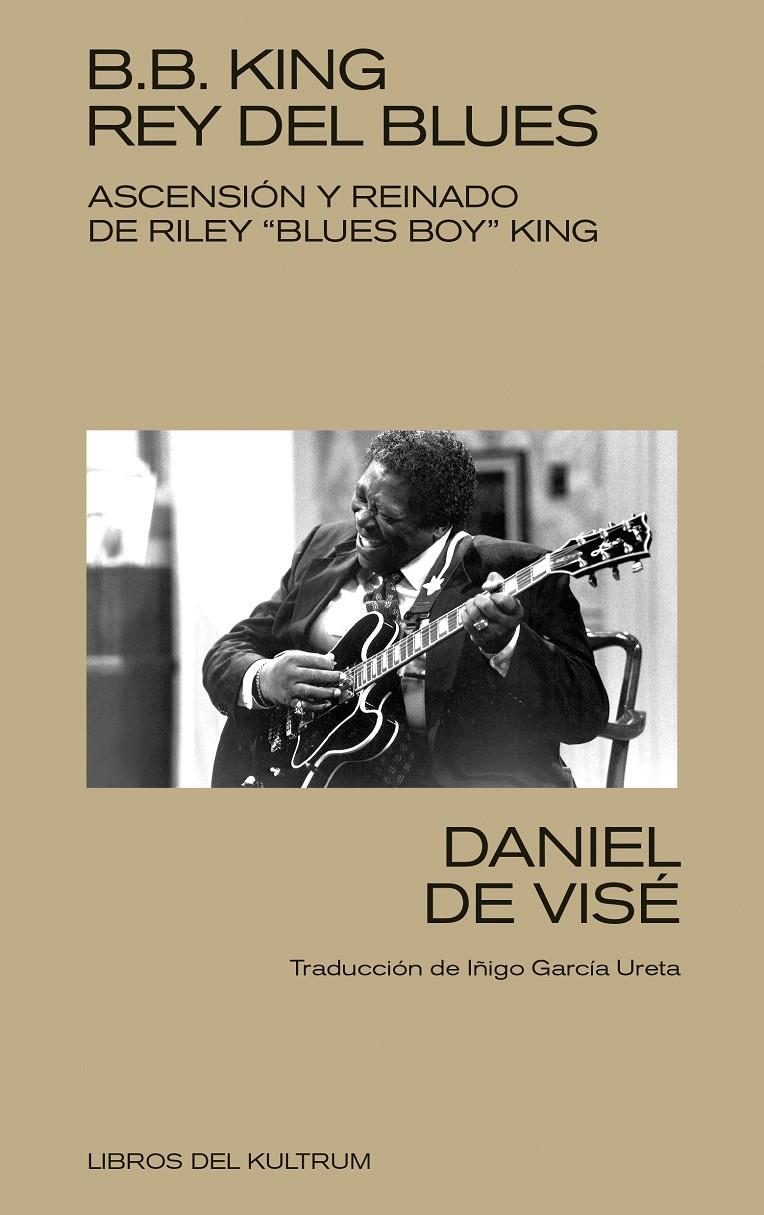 B. B. KING: REY DEL BLUES | 9788418404368 | VISÉ, DANIEL DE