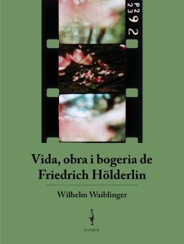 VIDA, OBRA I BOGERIA DE FRIEDRICH HÖLDERLIN | 9788409360246 | AAVV