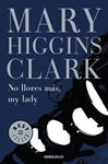NO LLORES MAS MI LADY | 9788497930000 | CLARK, MARY HIGGINS