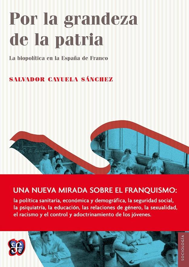 POR LA GRANDEZA DE LA PATRIA. LA BIOPOLITICA EN LA ESPAÑA DE FRANCO (1939-1975) | 9788437507095 | CAYUELA SÁNCHEZ, SALVADOR