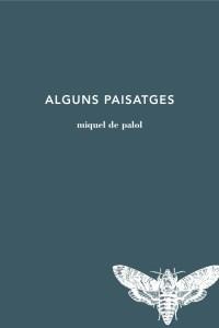 ALGUNS PAISATGES | 9788494833205 | PALOL, MIQUEL DE