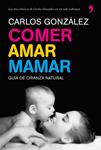 COMER, AMAR, MAMAR | 9788484608202 | GONZÁLEZ, CARLOS