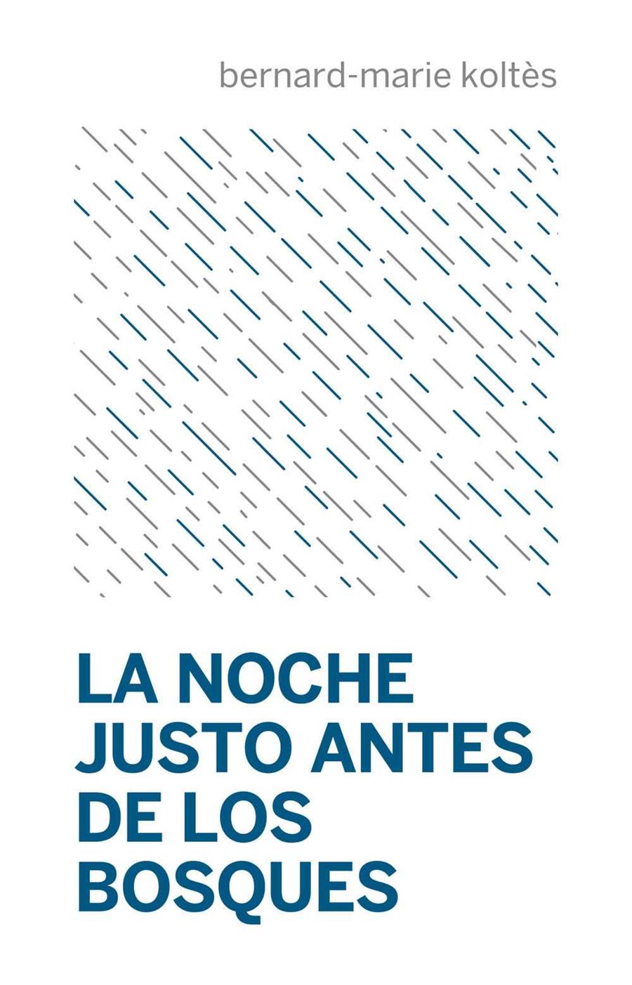 LA NOCHE JUSTO ANTES DE LOS BOSQUES | 9788494793875 | KOLTÈS, BERNARD-MARIE