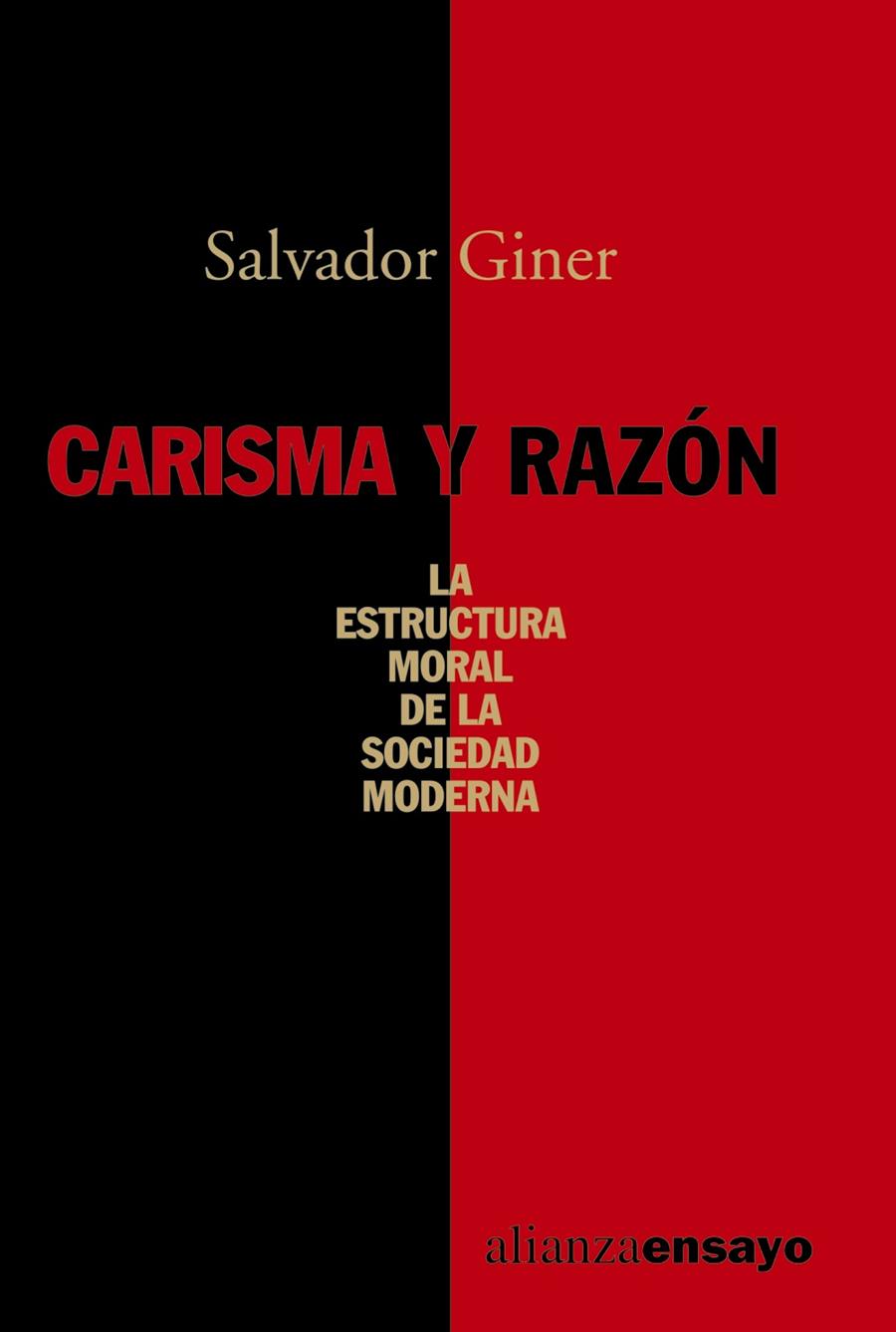 CARISMA Y RAZÓN. LA ESTRUCTURA MORAL DE LA SOCIEDAD MODERNA | 9788420635972 | GINER, SALVADOR