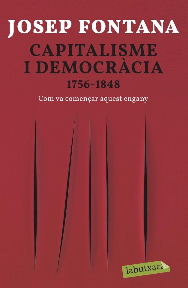 CAPITALISME I DEMOCRÀCIA. 1756-1848 COM VA COMENÇAR AQUEST ENGANY | 9788418572012 | FONTANA, JOSEP