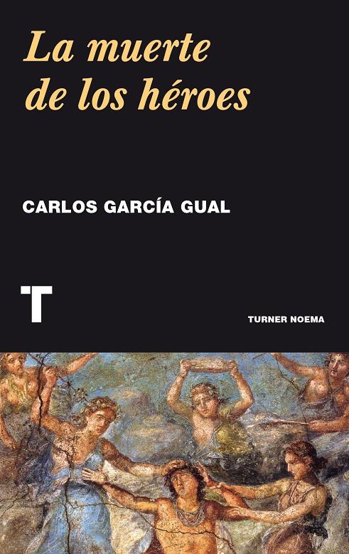 LA MUERTE DE LOS HÉROES | 9788416714032 | GARCIA GUAL, CARLOS