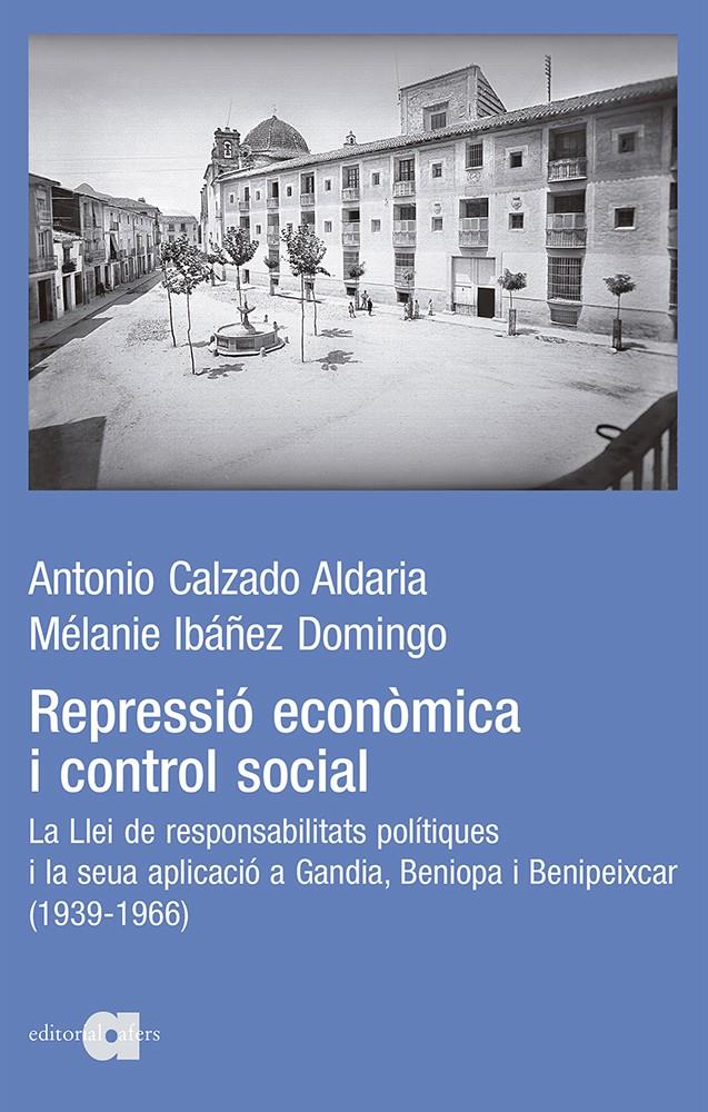 REPRESSIÓ ECONÒMICA I CONTROL SOCIAL | 9788418618086TA | CALZADO ALDARIA, ANTONIO/IBÁÑEZ DOMINGO, MÉLANIE