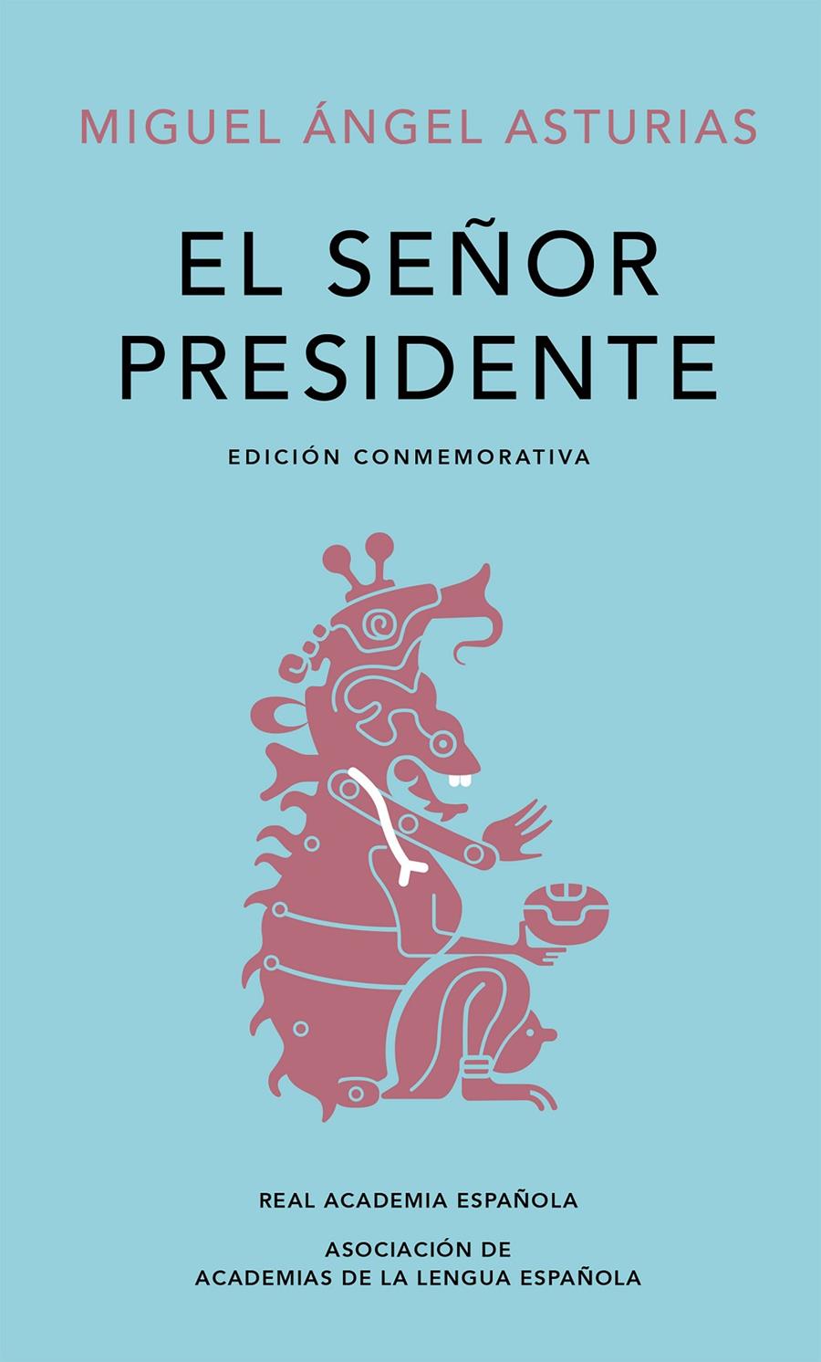 EL SEÑOR PRESIDENTE (EDICIÓN CONMEMORATIVA DE LA RAE Y LA ASALE) | 9788420454436 | ASTURIAS, MIGUEL ÁNGEL
