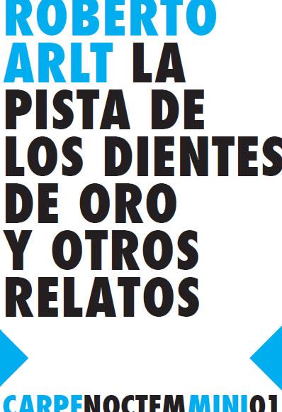 PISTA DE LOS DIENTES DE ORO Y OTROS RELATOS | 9788494118241 | ARLT, ROBERTO