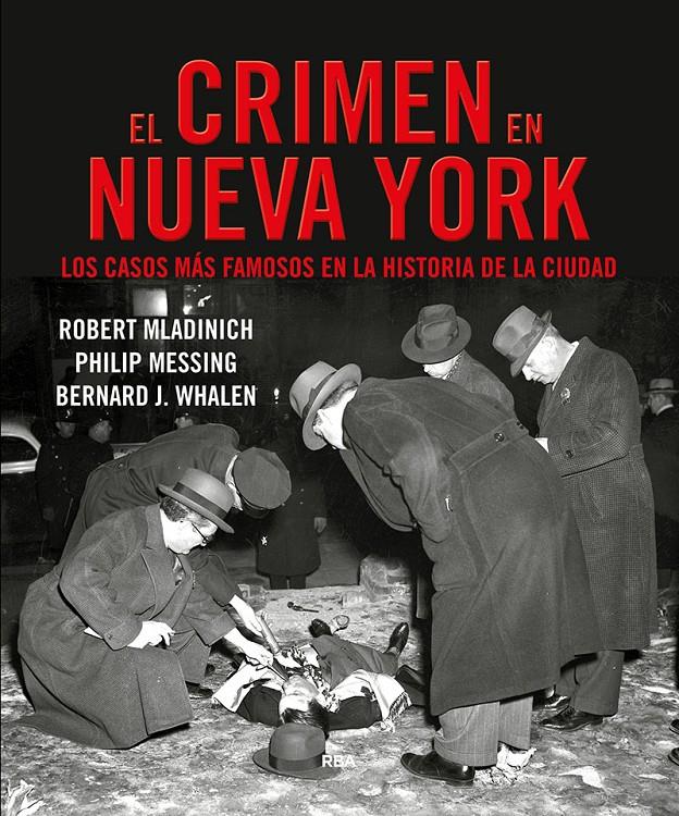 EL CRIMEN EN NUEVA YORK. LOS CASOS MÁS FAMOSOS DE LA HISTORIA DE LA CIUDAD | 9788491872085 | WHALEN J.BERNARD / MLADINICH ROBERT / MESSING PHILIP