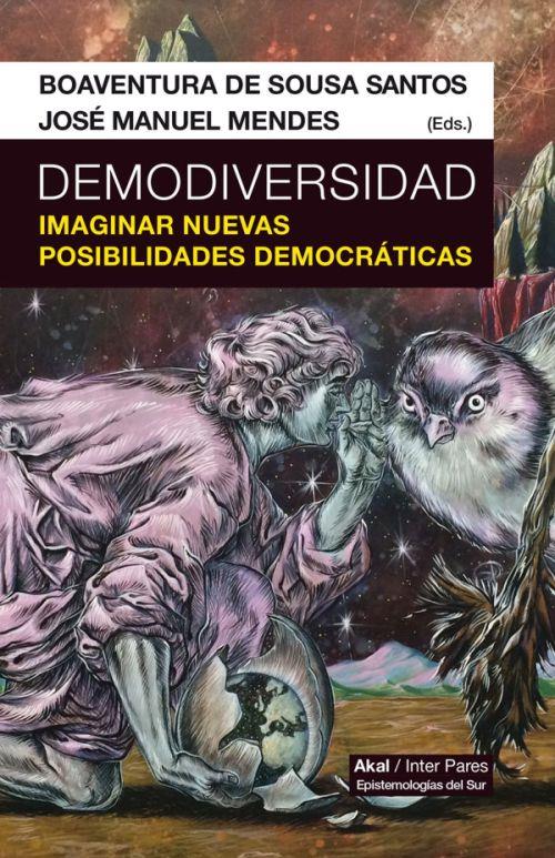 DEMODIVERSIDAD. IMAGINAR NUEVAS POSIBILIDADES DEMO | 9786079753757 | SANTOS, BOAVENTURA DE SOUSA/ MENDES, JOSÉ MANUEL