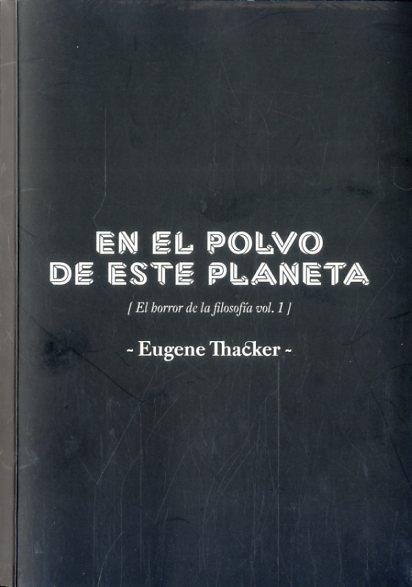 EN EL POLVO DE ESTE PLANETA | 9788494394508 | THACKER, EUGENE
