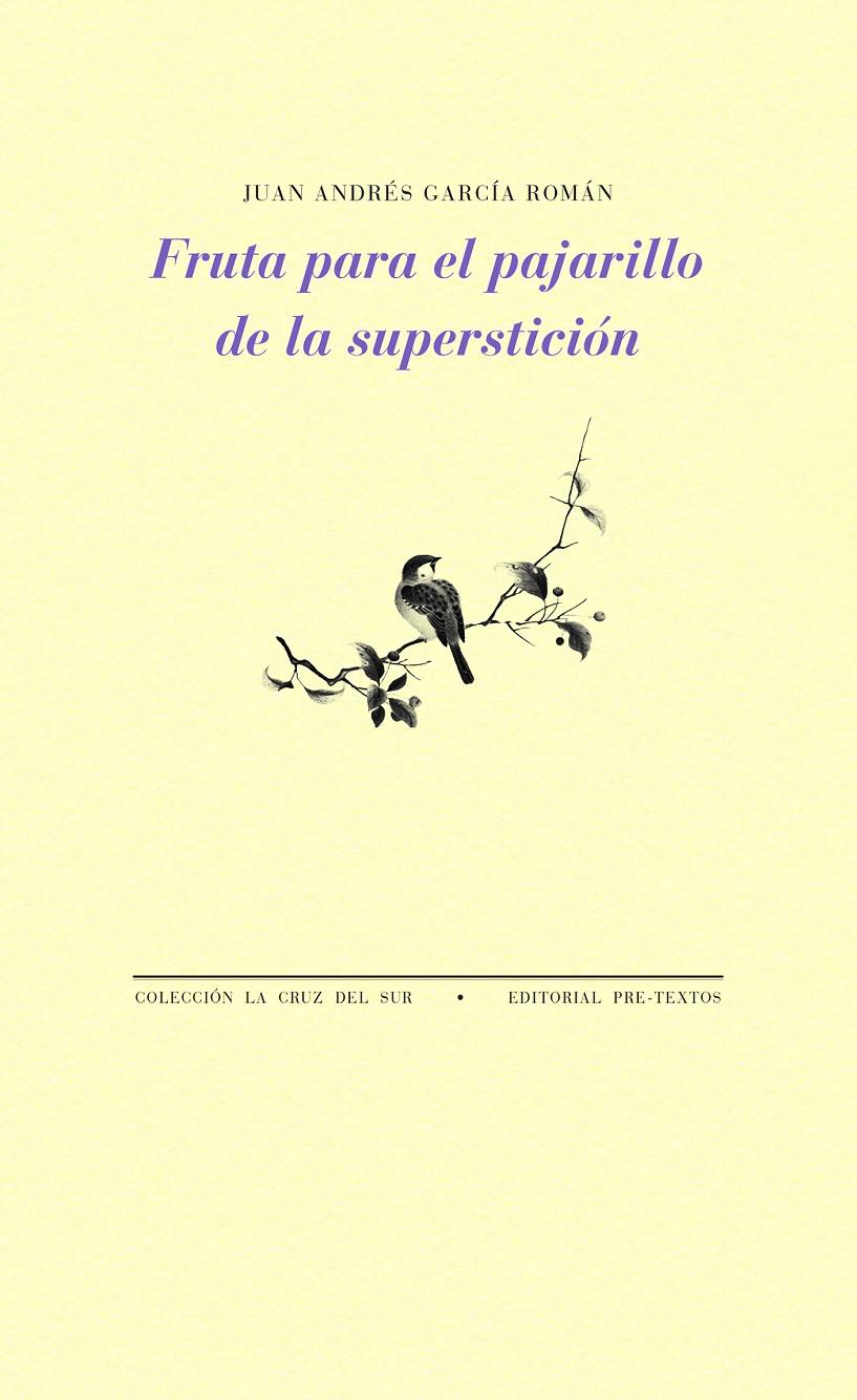 FRUTA PARA EL PAJARILLO DE LA SUPERSTICIÓN | 9788416906093 | GARCÍA ROMÁN, JUAN ANDRÉS