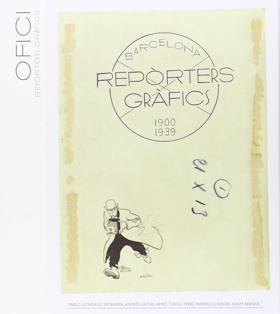REPORTERS GRÀFICS 1900-1939. BARCELONA | 9788498506976 | ANTEBI ARNÓ, ANDRÉS / ET AL.