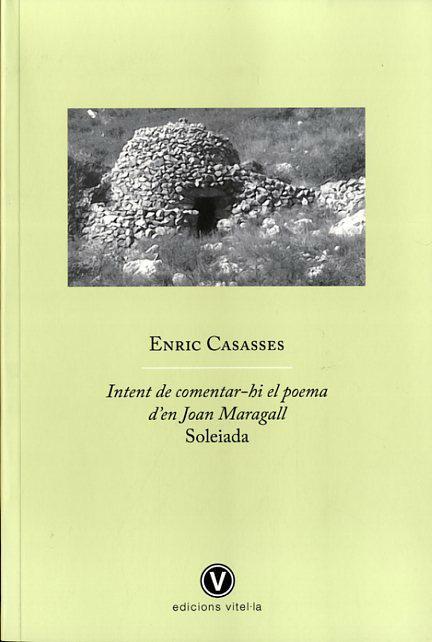 INTENT DE COMENTAR-HI EL POEMA D'EN JOAN MARAGALL SOLEIADA | 9788493851491 | CASASSES, ENRIC