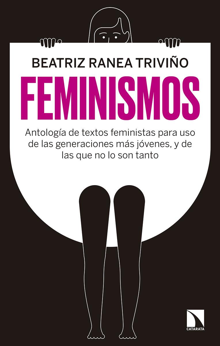 FEMINISMOS. ANTOLOGÍA DE TEXTOS FEMINISTAS PARA USO DE LAS NUEVAS GENERACIONES... | 9788490976227 | RANEA TRIVIÑO, BEATRIZ