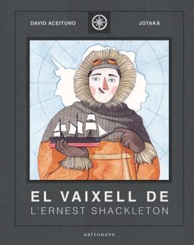 EL VAIXELL DE L'ERNEST SHACKLETON | 9788467940824 | ACEITUNO, DAVID / GILI, ESTHER
