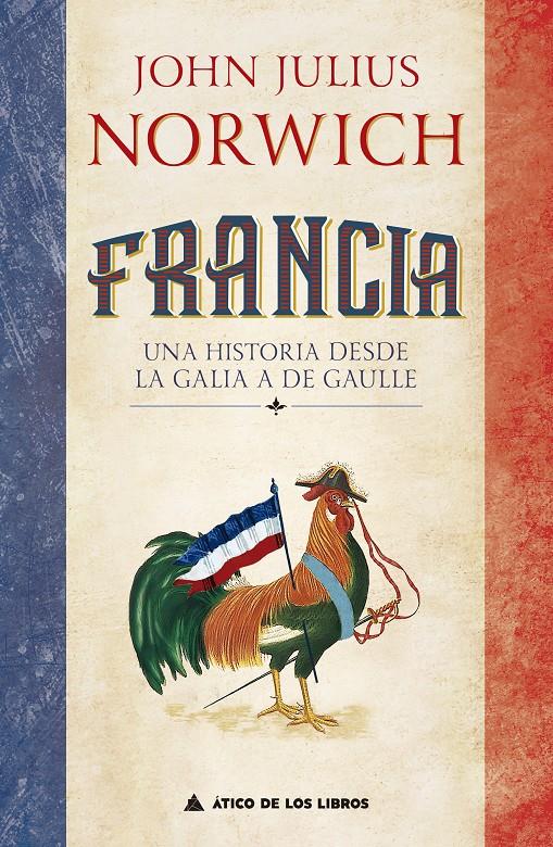 FRANCIA. UNA HISTORIA DE LA GALIA A DE GAULLE | 9788417743604 | NORWICH, JOHN JULIUS