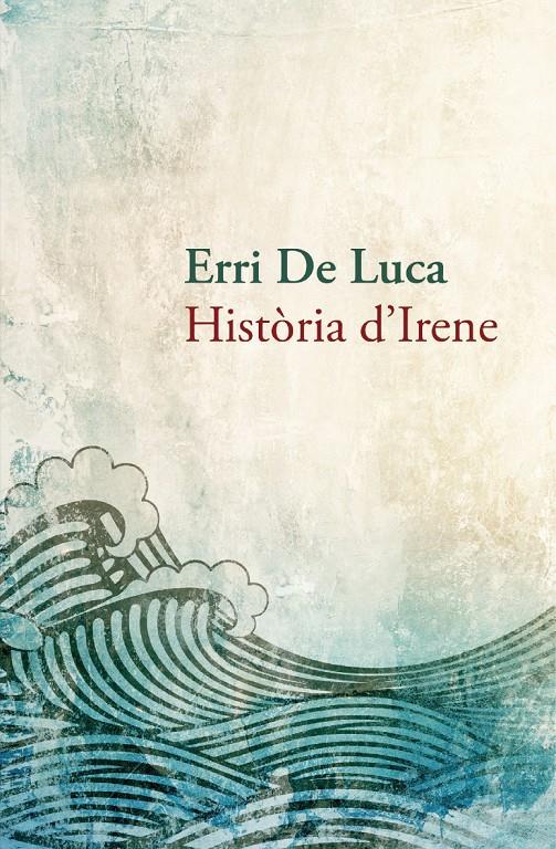 HISTÒRIA D'IRENE | 9788490261910 | LUCA, ERRI DE