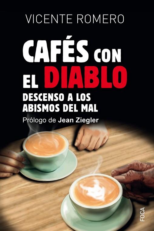 CAFÉS CON EL DIABLO. DESCENSO A LOS ABISMOS DEL MAL | 9788416842728 | ROMERO, VICENTE