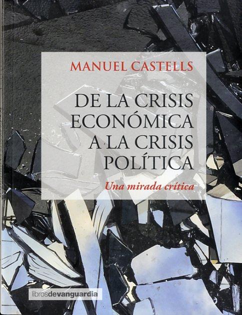DE LA CRISIS ECONOMICA A LA CRISIS POLITICA | 9788416372249 | CASTELLS, MANUEL