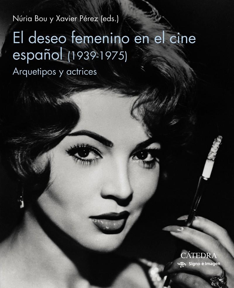 EL DESEO FEMENINO EN EL CINE ESPAÑOL (1939-1975) | 9788437643687 | BOU, NURIA / PÉREZ, XAVIER