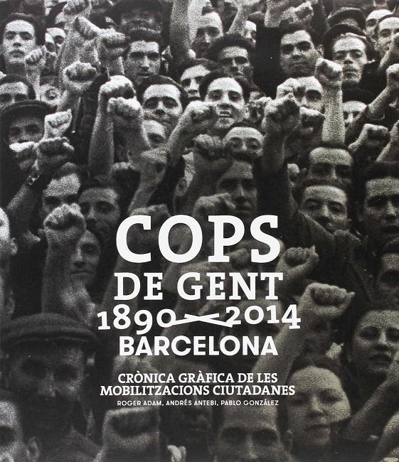 COPS DE GENT 1890-2014. BARCELONA | 9788498508840 | GONZÁLEZ MORANDI, PABLO/ANTEBI ARNÓ, ANDRÉS/ÁDAM BERNAD, ROGER