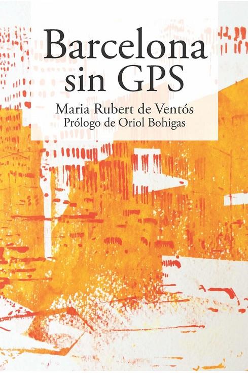 BARCELONA SIN GPS | 9788418826351 | RUBERT DE VENTOS, MARIA
