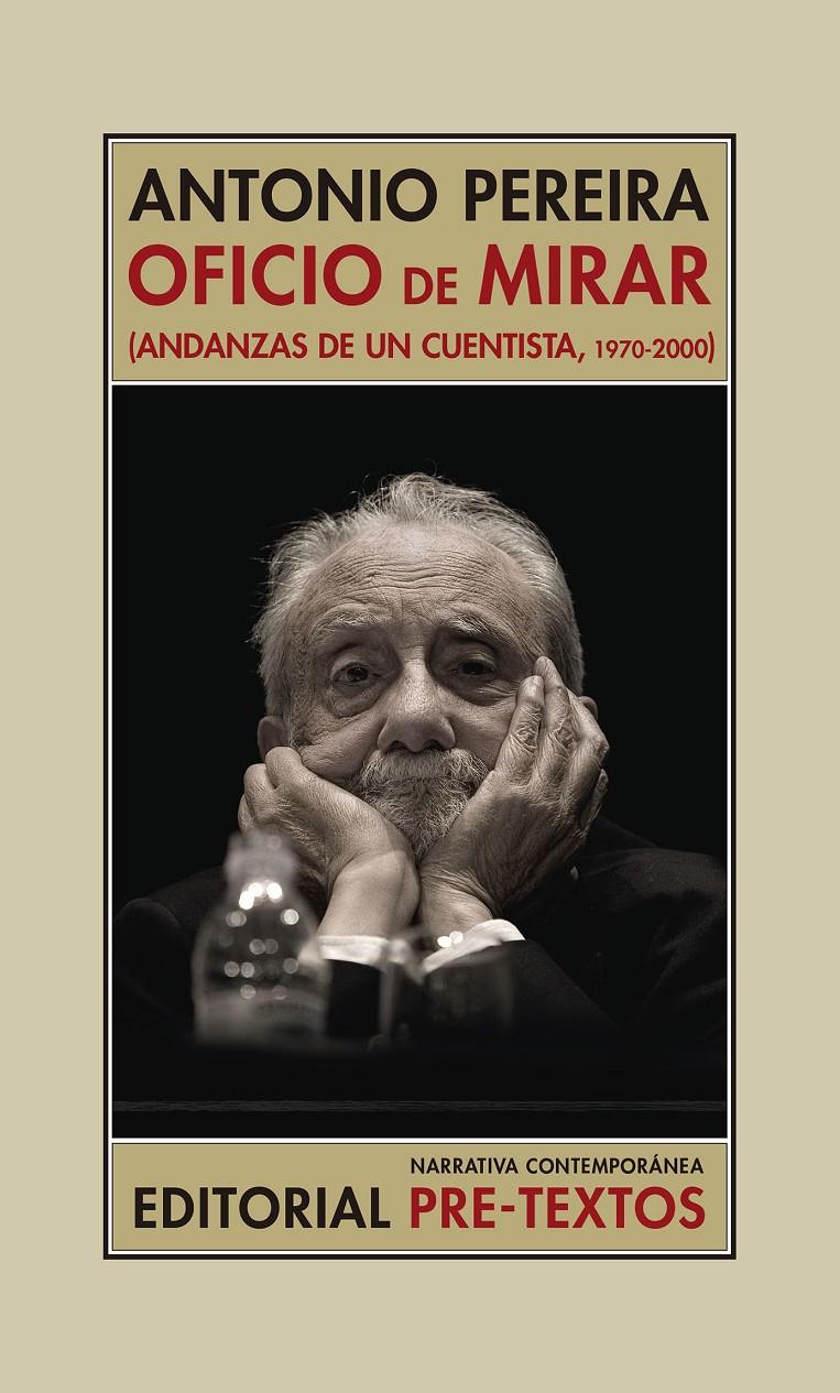 OFICIO DE MIRAR. ANDANZAS DE UN CUENTISTA, 1970-2000 | 9788417830717 | PEREIRA, ANTONIO