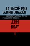 COMISIÓN PARA LA INMORTALIZACIÓN, LA | 9788415601715 | GRAY, JOHN
