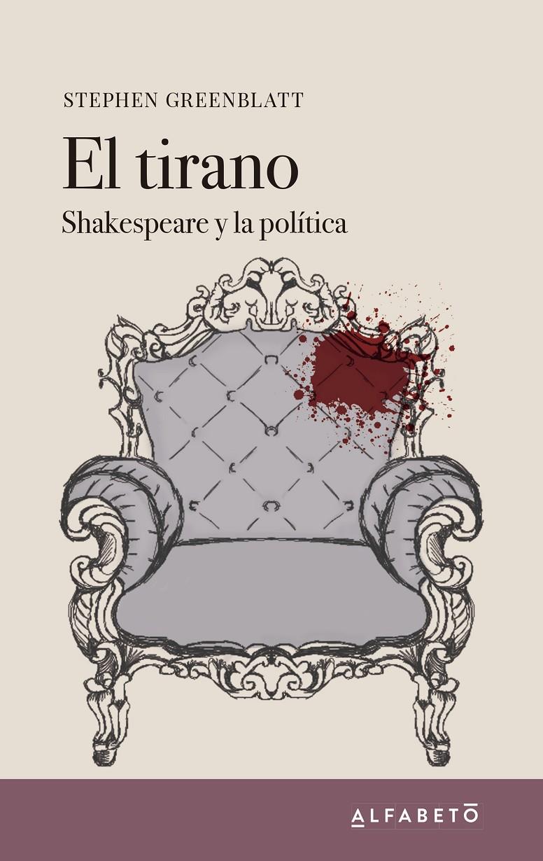 EL TIRANO. SHAKESPEARE Y LA POLÍTICA | 9788494994289 | GREENBLATT, STEPHEN