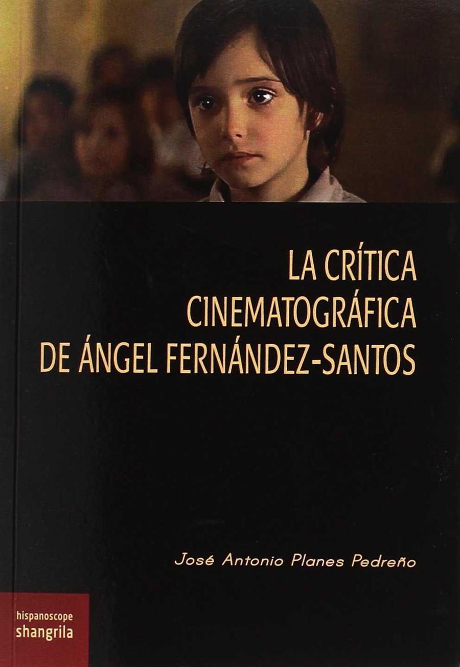 LA CRÍTICA CINEMATOGRÁFICA DE ÁNGEL FERNÁNDEZ-SANTOS | 9788494621031 | PLANES PEDREÑO, JOSÉ ANTONIO