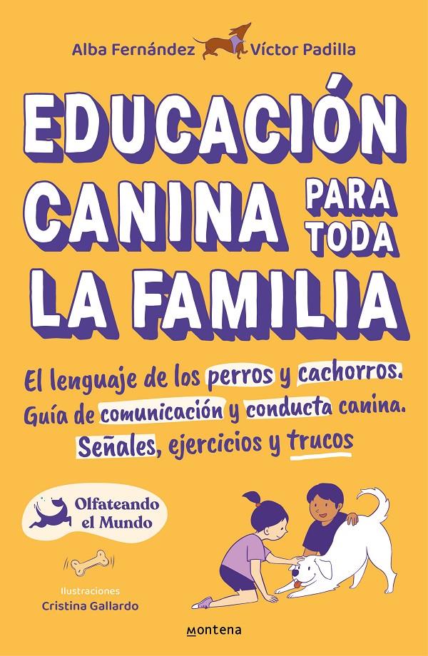 EDUCACIÓN CANINA PARA TODA LA FAMILIA | 9788418483356 | PADILLA, VÍCTOR / FERNÁNDEZ, ALBA / OLFATEANDO EL MUNDO,
