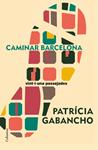 CAMINAR BARCELONA | 9788466420501 | GABANCHO, PATRICIA