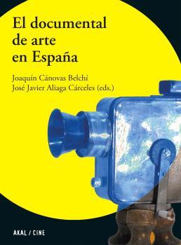 EL DOCUMENTAL DE ARTE EN ESPAÑA | 9788446052111 | CÁNOVAS BELCHI, JOAQUÍN / ALIAGA CÁCERES, JOSÉ JAVIER