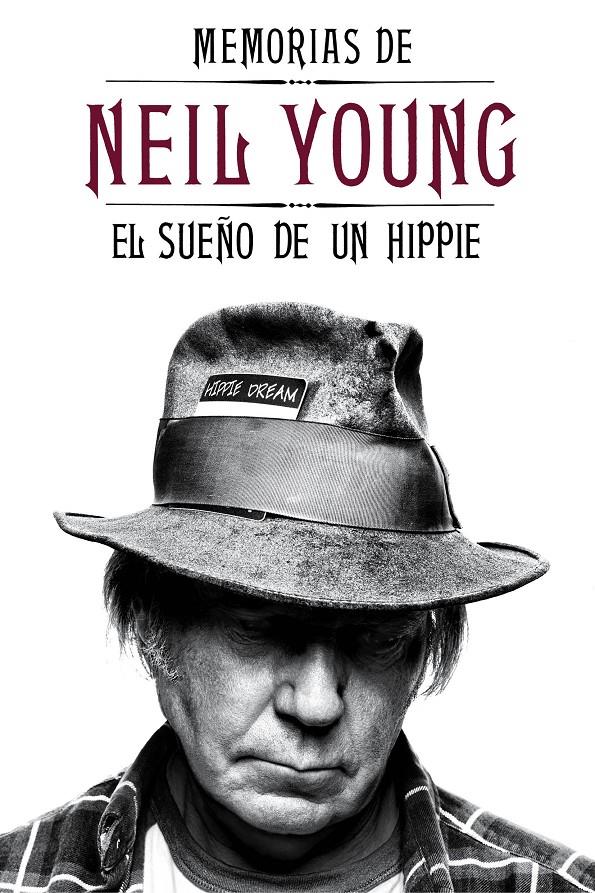 MEMORIAS DE NEIL YOUNG. EL SUEÑO DE UN HIPPIE | 9788415996194 | YOUNG, NEIL
