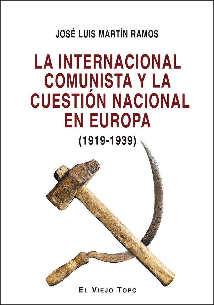 LA INTERNACIONAL COMUNISTA. LA CUESTIÓN NACIONAL EN EUROPA | 9788418550799 | MARTÍN RAMOS, JOSÉ LUIS