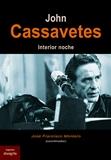 JOHN CASSAVETES. INTERIOR NOCHE | 9788494761690 | MONTERO, JOSÉ FRANCISCO (COORD.)