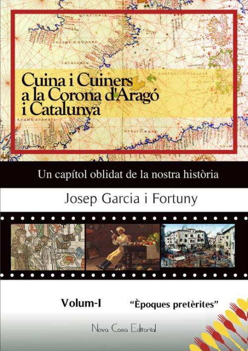 CUINA I CUINERS A LA CORONA D’ARAGÓ, VOLUM I | 9788416281114 | GARCIA I FORTUNY, JOSSEP