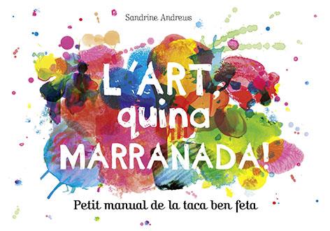 L'ART, QUINA MARRANADA! | 9788499795454 | ANDREWS, SANDRINE