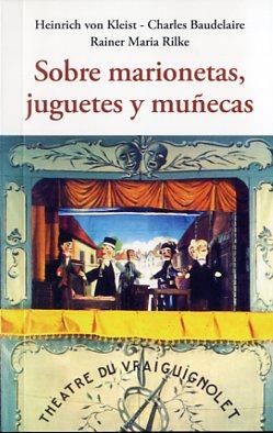 SOBRE MARIONETAS, JUGUETES Y MUÑECAS | 9788497169066 | BAUDELAIRE, CHARLES/RILKE, RAINER MARIA/VON KLEIST, HEINRICH