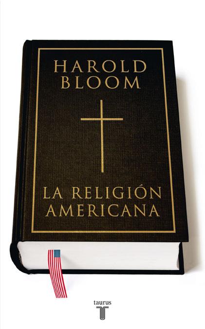 RELIGIÓN AMERICANA, LA | 9788430606955 | BLOOM, HAROLD