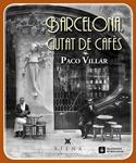 BARCELONA CIUTAT DE CAFÉS | 9788483307618 | VILLAR, PACO