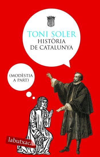HISTORIA DE CATALUNYA (MODÈSTIA A PART) | 9788496863118 | SOLER, TONI