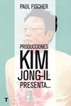 PRODUCCIONES KIM JONG-IL PRESENTA... | 9788416354368 | FISCHER, PAUL