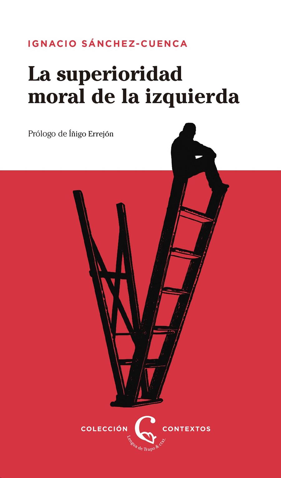 LA SUPERIORIDAD MORAL DE LA IZQUIERDA | 9788483812228 | SANCHEZ-CUENCA, IGNACIO