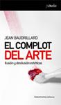 COMPLOT DEL ARTE, EL | 9788461090037 | BAUDRILLARD, JEAN