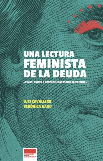 UNA LECTURA FEMINISTA DE LA DEUDA | 9789873687457 | CAVALLERO, LUCI / GAGO, VERÓNICA