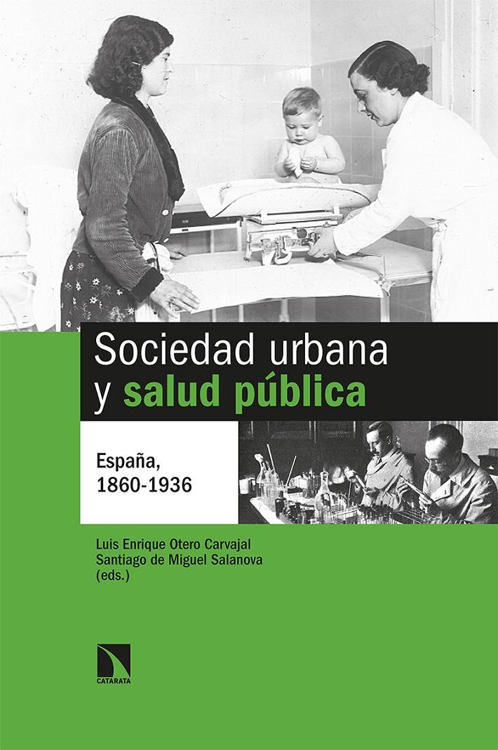 SOCIEDAD URBANA Y SALUD PÚBLICA. ESPAÑA, 1860-1936 | 9788413522715 | DE MIGUEL SALANOVA, SANTIAGO / OTERO CARVAJAL, LUIS ENRIQUE